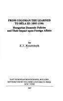 Cover of: From Coloman the Learned to Béla III, 1095-1196: Hungarian domestic policies and their impact upon foreign affairs