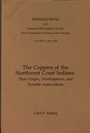 Cover of: The coppers of the Northwest Coast Indians: their origin, development, and possible antecedents