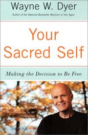Cover of: Your sacred self by Wayne W. Dyer
