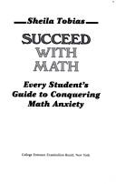 Cover of: Succeed with math: every student's guide to conquering math anxiety