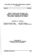 The vascular flora of the glaciated Allegheny plateau region of Ohio by Barbara K. Andreas