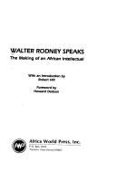 Cover of: Walter Rodney speaks: the making of an African intellectual