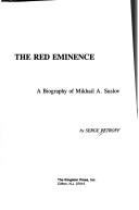 Cover of: The Red eminence: a biography of Mikhail A. Suslov