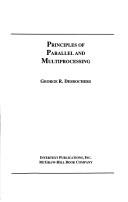 Cover of: Principles of parallel and multiprocessing