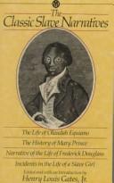 Cover of: The Classic slave narratives by edited and with an introduction by Henry Louis Gates, Jr.