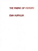 Cover of: The fabric of memory: Ewa Kuryluk, cloth works, 1978-1987
