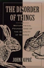 Cover of: The Disorder of Things: Metaphysical Foundations of the Disunity of Science