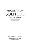 Cover of: The capital of solitude