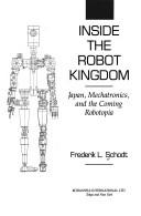 Cover of: Inside the robot kingdom by Frederik L. Schodt