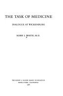 The task of medicine by Kerr L. White