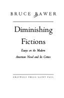 Cover of: Diminishing fictions: essays on the modern American novel and its critics