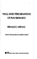Cover of: The ill-fated peregrinations of Fray Servando by Reinaldo Arenas
