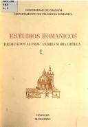 Cover of: Estudios románicos dedicados al prof. Andrés Soria Ortega: en el XXV aniversario de la Cátedra de Literaturas Románicas