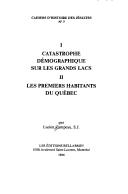 Cover of: Catastrophe démographique sur les Grands Lacs ; Les premiers habitants du Québec