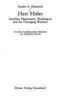 Cover of: Herr Hitler: Amerikas Diplomaten, Washington und der Untergang Weimars