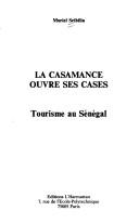 Cover of: La Casamance ouvre ses cases by Muriel Scibilia