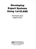 Cover of: Developing expert systems using 1st-CLASS by Christopher Ruth