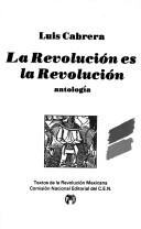 Cover of: La revolución es la revolución by Cabrera, Luis