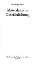 Cover of: Mittelalterliche Dietrichdichtung by Roswitha Wisniewski