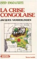 Cover of: 1959-1960: la crise congolaise