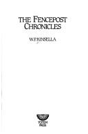 Cover of: The Fencepost chronicles by W. P. Kinsella