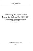 Cover of: Der Schauspieler im spanischen Theater des Siglo de Oro (1600-1681): Untersuchungen zu Berufsbild und Rolle in der Gesellschaft