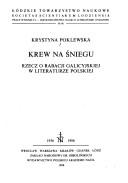 Cover of: Krew na śniegu: rzecz o rabacji galicyjskiej w literaturze polskiej, 1936--1986