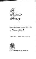 Cover of: A talent to annoy: essays, articles, and reviews, 1929-1968