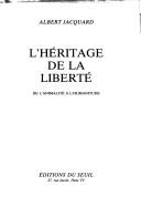 Cover of: L' héritage de la liberté by Albert Jacquard