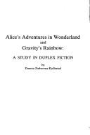 Cover of: Alice's adventures in wonderland and Gravity's rainbow: a study in duplex fiction