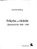 Cover of: Frikyrka och väckelse i Jämtlands län 1850-1940 by Carl-Erik Sahlberg