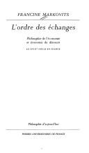 Cover of: L' ordre des échanges: philosophie de l'économie et économie du discours au XVIIIe siècle en France