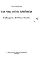 Cover of: Der Krieg und die Schriftsteller: der Kriegsroman der Weimarer Republik