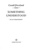 Cover of: Something understood: an autobiography