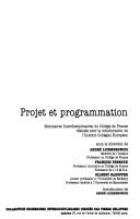 Cover of: Projet et programmation by réalisés avec la collaboration de l'Institut collégial européen ; sous la direction de André Lichnerowicz, François Perroux, Gilbert Gadoffre ; introduction de André Lichnerowicz.