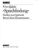 Cover of: "Sprachfindung": Studien zum Spätwerk Bernd Alois Zimmermanns