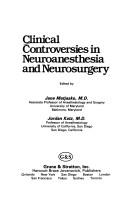 Cover of: Clinical controversies in neuroanesthesia and neurosurgery