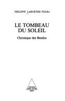 Cover of: Le tombeau du soleil: chronique des Bendzo
