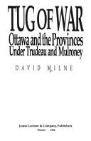 Cover of: Tug of war: Ottawa and the provinces under Trudeau and Mulroney