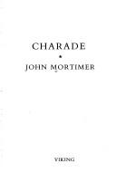 Cover of: Charade | John Mortimer