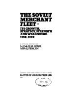 Cover of: The Soviet merchant fleet: its growth, strategy, strength, and weaknesses, 1920-1999 : a special report