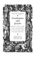 Cover of: Gentlemen and Jesuits: quests for glory and adventure in the early days of New France
