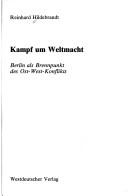 Cover of: Kampf um Weltmacht: Berlin als Brennpunkt des Ost-West-Konflikts