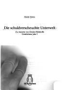 Cover of: Die schuldverscheuchte Unterwelt: zu Annette von Droste-Hülshoffs Geistlichem Jahr