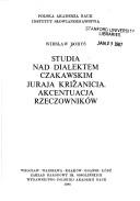 Studia nad dialektem czakawskim Juraja Križanicia by Wiesław Boryś