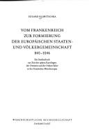 Cover of: Vom Frankenreich zur Formierung der europäischen Staaten- und Völkergemeinschaft, 840-1046: ein Studienbuch zur Zeit der späten Karolinger, der Ottonen und der frühen Salier in der Geschichte Mitteleuropas