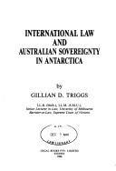 Cover of: International law and Australian sovereignty in Antarctica by Gillian D. Triggs