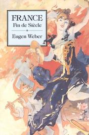 Cover of: France, Fin de Siècle (Studies in Cultural History) by Eugen Weber
