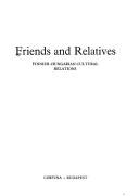 Cover of: Friends and relatives: Finnish-Hungarian cultural relations