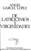 Cover of: De latrocinios y virginidades